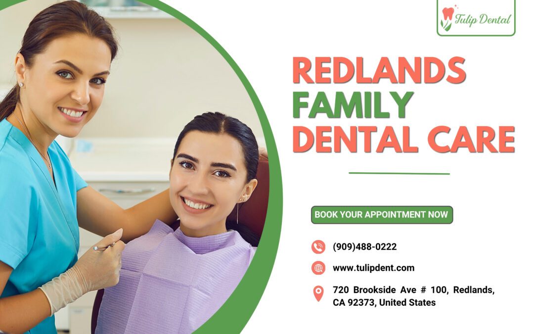 Redlands Family Dental Care by Tulip dental deantal care