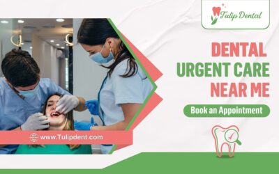 7 Powerful Reasons to the Choose Dental Urgent Care Near Me for Fast Pain Relief