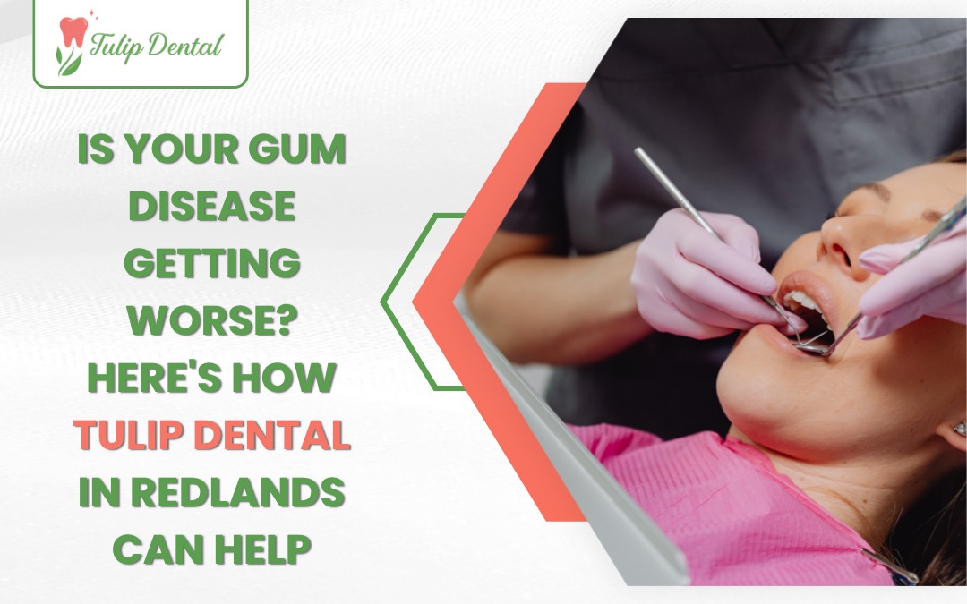 Gum disease treatment at Tulip Dental in Redlands CA showing dentist examining patient's gums for periodontal care