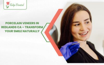 Porcelain Veneers in Redlands CA – Transform Your Smile Naturally