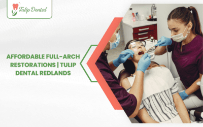 Affordable Full-Arch Restorations | Tulip Dental Redlands