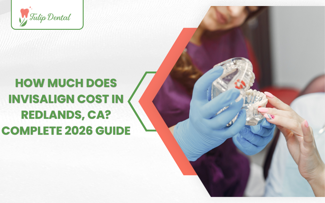 How Much Does Invisalign Cost in Redlands, CA? Complete 2026 Guide
