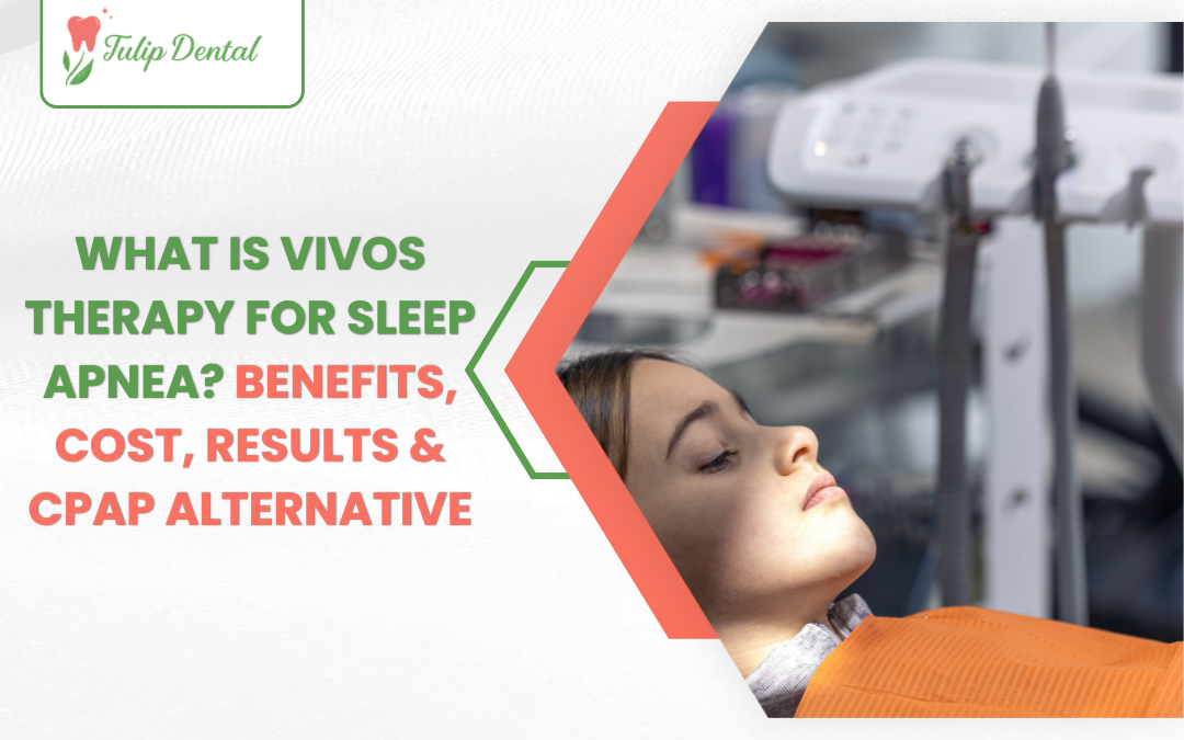 Vivos therapy oral appliance for sleep apnea treatment at Tulip Dental in Redlands, CA.