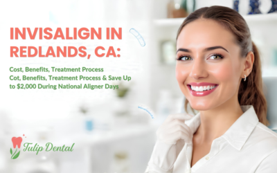 Invisalign in Redlands, CA: Cost, Benefits, Treatment Process & Save Up to $2,000 During National Aligner Days