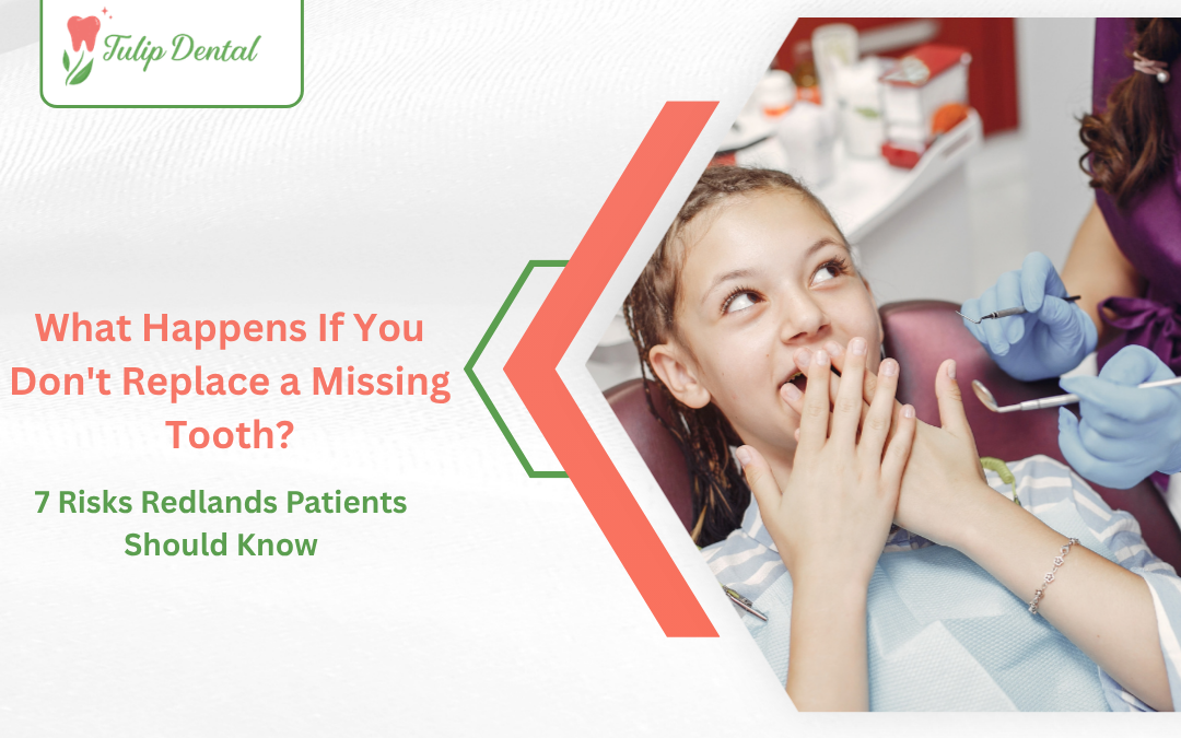 What Happens If You Don't Replace a Missing Tooth? 7 Risks Redlands Patients Should Know